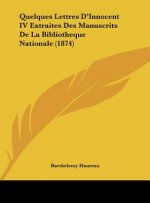 Quelques Lettres D'Innocent IV Extraites Des Manuscrits de La Bibliotheque Nationale (1874)