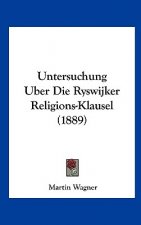 Untersuchung Uber Die Ryswijker Religions-Klausel (1889)