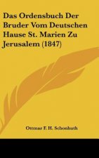 Das Ordensbuch Der Bruder Vom Deutschen Hause St. Marien Zu Jerusalem (1847)
