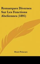 Remarques Diverses Sur Les Fonctions Abeliennes (1895)