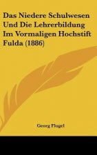 Das Niedere Schulwesen Und Die Lehrerbildung Im Vormaligen Hochstift Fulda (1886)