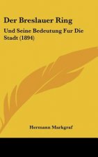 Der Breslauer Ring: Und Seine Bedeutung Fur Die Stadt (1894)