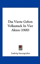 Das Vierte Gebot: Volksstuck in Vier Akten (1900)