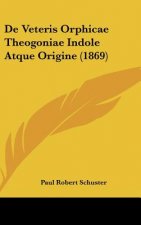 de Veteris Orphicae Theogoniae Indole Atque Origine (1869)