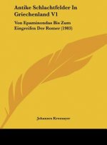 Antike Schlachtfelder in Griechenland V1: Von Epaminondas Bis Zum Eingreifen Der Romer (1903)