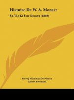 Histoire de W. A. Mozart: Sa Vie Et Son Oeuvre (1869)