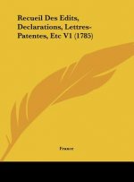 Recueil Des Edits, Declarations, Lettres-Patentes, Etc V1 (1785)
