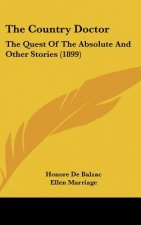 The Country Doctor: The Quest Of The Absolute And Other Stories (1899)