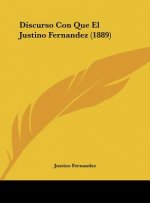 Discurso Con Que El Justino Fernandez (1889)