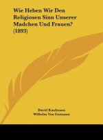 Wie Heben Wir Den Religiosen Sinn Unserer Madchen Und Frauen? (1893)
