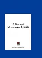 A Bunugyi Muzeumokrol (1899)