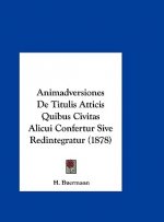 Animadversiones de Titulis Atticis Quibus Civitas Alicui Confertur Sive Redintegratur (1878)