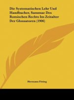 Die Systematischen Lehr Und Handbucher, Summae Des Romischen Rechts Im Zeitalter Der Glossatoren (1906)