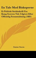 En Tale Mod Biskoperne: Et Politisk Stridsskrift Fra Kong Sverres Tid, Udgivet Efter Offentlig Foranstaltning (1885)