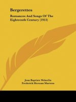Bergerettes: Romances and Songs of the Eighteenth Century (1913)