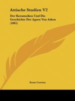 Attische Studien V2: Der Kerameikos Und Die Geschichte Der Agora Von Athen (1865)