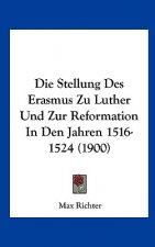 Die Stellung Des Erasmus Zu Luther Und Zur Reformation in Den Jahren 1516-1524 (1900)