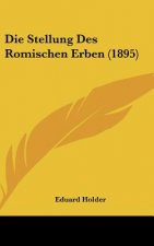 Die Stellung Des Romischen Erben (1895)