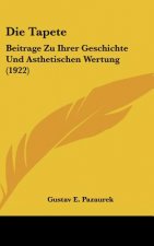 Die Tapete: Beitrage Zu Ihrer Geschichte Und Asthetischen Wertung (1922)
