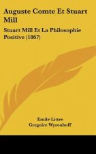 Auguste Comte Et Stuart Mill: Stuart Mill Et La Philosophie Positive (1867)