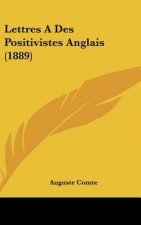 Lettres a Des Positivistes Anglais (1889)