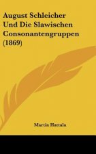 August Schleicher Und Die Slawischen Consonantengruppen (1869)