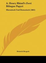 A. Henry Rhind's Zwei Bilingue Papyri: Hieratisch Und Demotisch (1865)