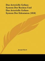 Das Arterielle Gefass-System Der Rochen Und Das Arterielle Gefass-System Der Edentaten (1858)