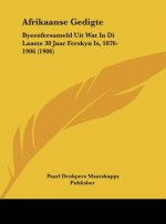 Afrikaanse Gedigte: Byeenfersameld Uit Wat in Di Laaste 30 Jaar Ferskyn Is, 1876-1906 (1906)
