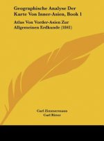 Geographische Analyse Der Karte Von Inner-Asien, Book 1: Atlas Von Vorder-Asien Zur Allgemeinen Erdkunde (1841)