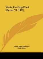 Werke Fur Orgel Und Klavier V1 (1903)