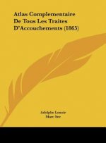 Atlas Complementaire de Tous Les Traites d'Accouchements (1865)