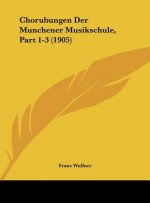Chorubungen Der Munchener Musikschule, Part 1-3 (1905)
