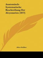 Anatomisch-Systematische Beschreibung Der Alcyonarien (1872)