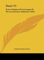 Dante V2: Et Les Origines de La Langue Et de La Litterature Italiennes (1854)