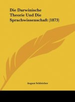 Die Darwinische Theorie Und Die Sprachwissenschaft (1873)