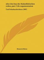 Uber Den Bau Der Thukydideischen Reden, Part 2 Die Argumentation: Und Schulnachrichten (1887)