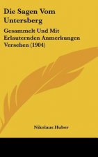Die Sagen Vom Untersberg: Gesammelt Und Mit Erlauternden Anmerkungen Versehen (1904)