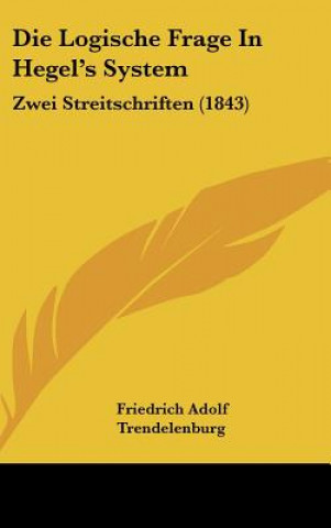 Die Logische Frage in Hegel's System: Zwei Streitschriften (1843)