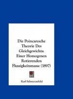 Die Poincaresche Theorie Des Gleichgewichts: Einer Homogenen Rotierenden Flussigkeitsmasse (1897)