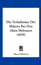 Die Verhaltnisse Der Sklaven Bei Den Alten Hebraern (1859)
