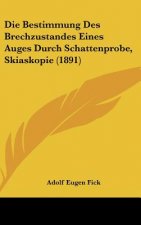 Die Bestimmung Des Brechzustandes Eines Auges Durch Schattenprobe, Skiaskopie (1891)