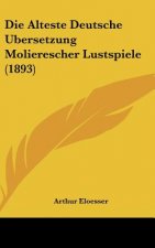Die Alteste Deutsche Ubersetzung Molierescher Lustspiele (1893)