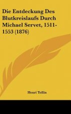 Die Entdeckung Des Blutkreislaufs Durch Michael Servet, 1511-1553 (1876)