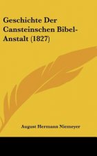Geschichte Der Cansteinschen Bibel-Anstalt (1827)