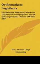 Ostfinmarkens Fuglefauna: Ornithologiske Meddelelier Vedrorende Trakterne Om Varangerfjorden, Specielt Sydvarangers Fauna I Aarene, 1900-1906 (1