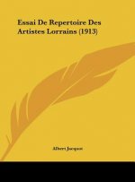 Essai de Repertoire Des Artistes Lorrains (1913)