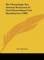 Die Chronologie Der Altesten Bronzezeit in Nord-Deutschland Und Skandinavien (1900)