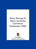 Bonn: Beitrage Zu Seiner Geschichte Und Seinen Denkmalern (1868)