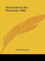 Die Geschichte Des Dachwerks (1908)